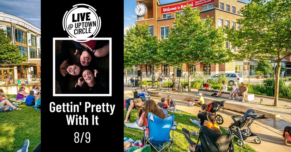 Gettin' Pretty With It - LIVE @ Uptown Circle