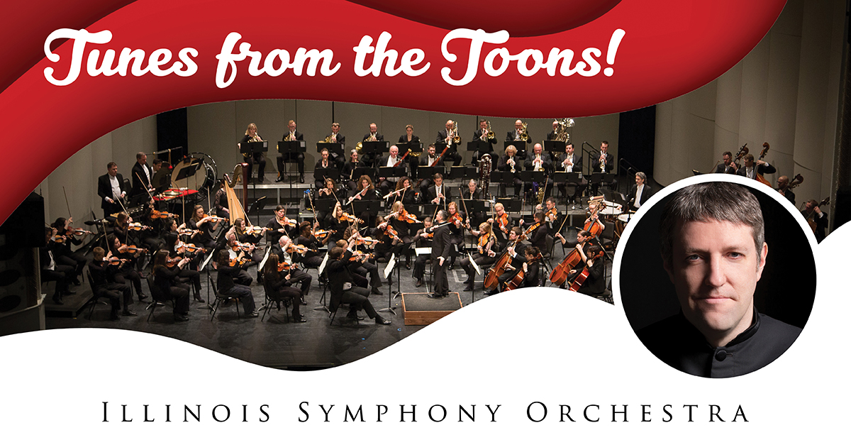 Tunes from the Toons! - Illinois Symphony Orchestra